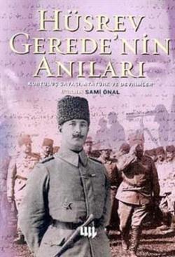 Hüsrev Gerede'nin Anıları; Kurtuluş Savaşı, Atatürk ve Devrimler