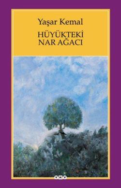 Hüyükteki Nar Ağacı - Yaşar Kemal | Yeni ve İkinci El Ucuz Kitabın Adr
