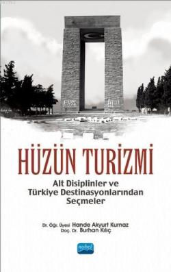 Hüzün Turizmi; Alt Disiplinler ve Türkiye Destinasyonlarından Seçimler