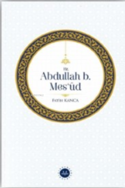 Hz. Abdullah B. Mesud - Fatih Kanca | Yeni ve İkinci El Ucuz Kitabın A