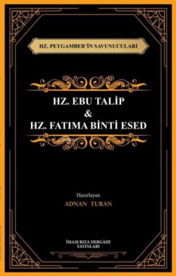 Hz. Ebu Talip & Hz. Fatıma Binti Esed - Hz. Peygamber'in Savunucuları