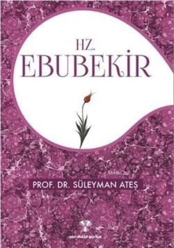 Hz. Ebubekir - Süleyman Ateş | Yeni ve İkinci El Ucuz Kitabın Adresi