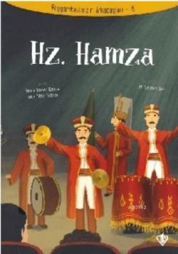 Hz. Hamza - Peygamberimizin Arkadaşları 6 - Amine Kevser Karaca | Yeni