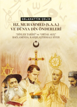 Hz. Muhammed(s.a.a.) ve Dünya Din Önderleri - Selahattin Çelik | Yeni 