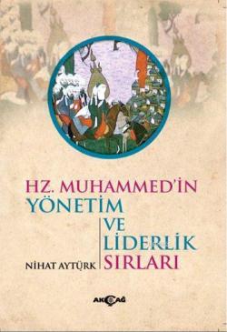 Hz. Muhammed'in Yönetim ve Liderlik Sırları - Nihat Aytürk | Yeni ve İ