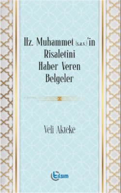 Hz. Muhammet (s.a.v)’in Risaletini Haber Veren Belgeler - Veli Akteke 