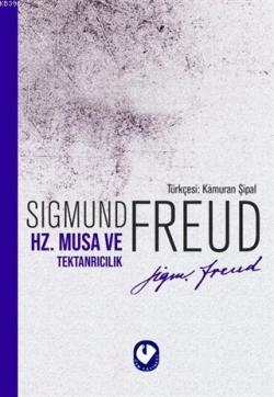 Hz. Musa ve Tektanrıcılık - Sigmund Freud | Yeni ve İkinci El Ucuz Kit