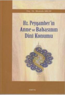 Hz. Peygamber'in Anne ve Babasının Dini Konumu - Mustafa Akçay | Yeni 