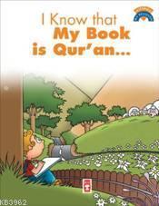 I Know My Book Is Quran; (Kitabımın Kuran Olduğunu Biliyorum)