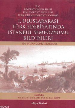 I. Uluslararası Türk Edebiyatında İstanbul Sempozyumu Bildirileri (3-5 Nisan 2008)