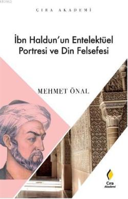 İbn Haldun'un Enetelektüel Portresi ve Din Felsefesi - Mehmet Önal | Y