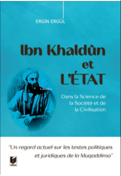 Ibn Khaldun et LETAT Dans la Science de la Societe et de la Civilisati