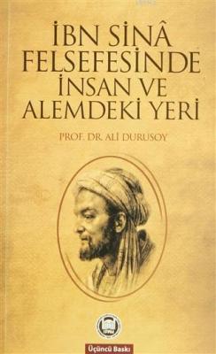 İbn Sinâ Felsefesinde İnsan ve Alemdeki Yeri - Ali Durusoy | Yeni ve İ