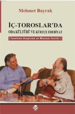 İç-Toroslar'da Oda Kültürü ve Kürtçe Edebiyat - Mehmet Bayrak (Türkolo