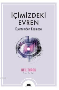 İçimizdeki Evren - Neil Turok | Yeni ve İkinci El Ucuz Kitabın Adresi