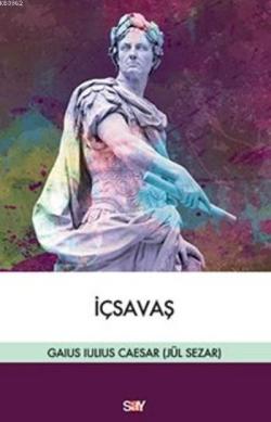 İçsavaş - Gajus Iuuus Caesar | Yeni ve İkinci El Ucuz Kitabın Adresi