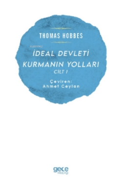 İdeal Devleti Kurmanın Yolları Cilt 1 - Thomas Hobbes | Yeni ve İkinc