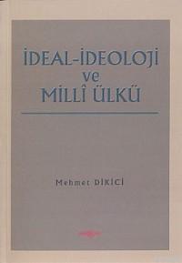 İdeal İdeoloji ve Milli Ülkü - Mehmet Dikici | Yeni ve İkinci El Ucuz 