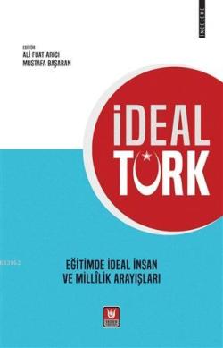 İdeal Türk Eğitimde İdeal İnsan ve Millilik Arayışları