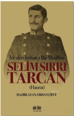 İdealist ittihatçı Bir Muallim: Selim Sırrı Tarcan - Erhan Çifci | Yen