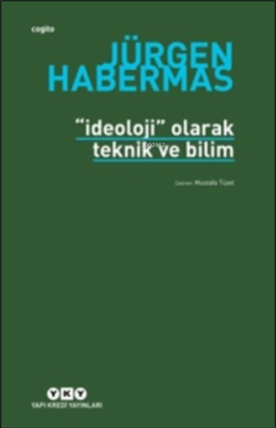 İdeoloji Olarak Teknik ve Bilim - Jürgen Habermas | Yeni ve İkinci El 