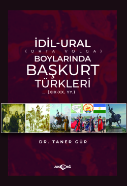İdil-Ural Boylarında Başkurt Türkleri;(XIX - XX. YY.)