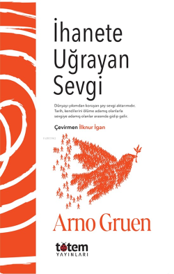 İhanete Uğrayan Sevgi - Arno Gruen | Yeni ve İkinci El Ucuz Kitabın Ad