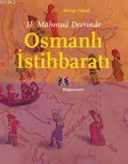 II. Mahmud Devrinde Osmanlı İstihbaratı - Ahmet Yüksel | Yeni ve İkinc
