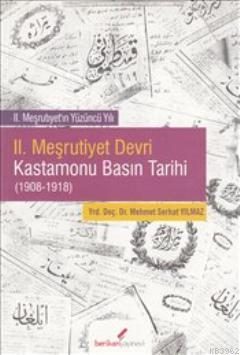 II. Meşrutiyet Devri Kastamonu Basın Tarihi (1908-1918) - Mehmet Yılma