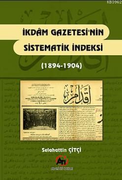 İkdam Gazetesinin Sistematik İndeksi (1894-1904) - Selahattin Çitçi | 