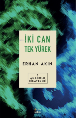 İki Can Tek Yürek Anadolu - Erhan Akın | Yeni ve İkinci El Ucuz Kitabı