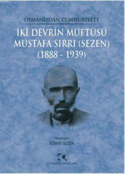 İki Devrin Müftüsü - Mustafa Sırrı (Sezen); 1888 - 1939
