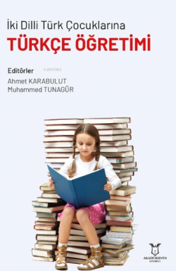 İki Dilli Türk Çocuklarına Türkçe Öğretimi - Kolektif | Yeni ve İkinci