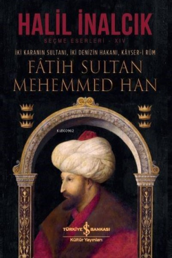 İki Karanın Sultanı İki Denizin Hakanı Kayser-i Rum - Fatih Sultan Meh