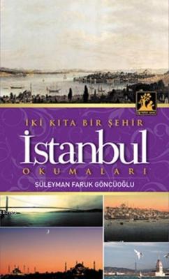 İki Kıta Bir Şehir İstanbul - Süleyman Faruk Göncüoğlu | Yeni ve İkinc