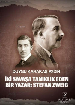 İki Savaşa Tanıklık Eden Bir Yazar: Stefan Zweig - Duygu Karakaş Aydın