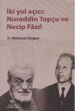 İki Yol Açıcı : Nureddin Topçu ve Necip Fazıl - Mehmet Doğan | Yeni ve