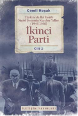 İkinci Parti 1; Türkiye'de İki Partili Siyasi Sistemin Kuruluş Yılları (1945-1950)
