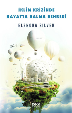 İklim Krizinde Hayatta Kalma Rehberi - Elenora Silver | Yeni ve İkinci