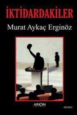 İktidardakiler - Murat Aykaç Erginöz | Yeni ve İkinci El Ucuz Kitabın 