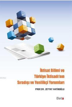 İktisat Bilimi ve Türkiye İktisadı'nın Sıradışı ve Yenilikçi Yorumları