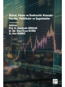 İktisat, Finans Ve Bankacılık Alanında Teoriler, Politikalar Ve Uygulamalar