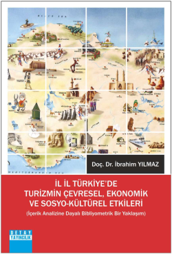 İl İl Türkiye'de Turizmin Çevresel ;Ekonomik Ve Sosyo-Kültürel Etkileri İçerik Analizine Dayalı Bibliyometrik Bir Yaklaşım