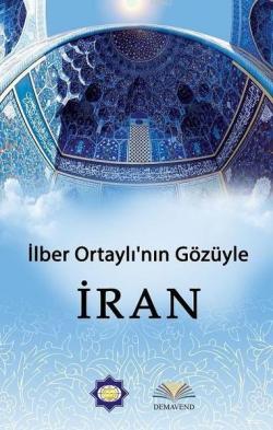 İlber Ortaylı'nın Gözünden İran - İlber Ortaylı | Yeni ve İkinci El Uc