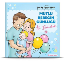 İlk Bebeklik - Mutlu Bebeğin Günlüğü 3 - Osman Abalı | Yeni ve İkinci 