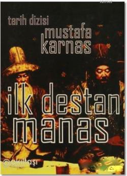 İlk Destan Manas - Mustafa Karnas- | Yeni ve İkinci El Ucuz Kitabın Ad