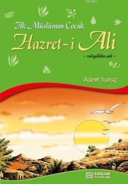İlk Müslüman Çocuk Hazret-i Ali (r.a) - Adem Saraç | Yeni ve İkinci El
