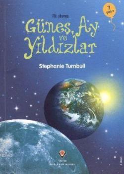 İlk Okuma - Güneş, Ay ve Yıldızlar - Stephanie Turnbull | Yeni ve İkin