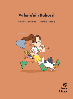 İlk Okuma Hikâyeleri:;Valerie’nin Bahçesi - Valérie Fontaine | Yeni ve