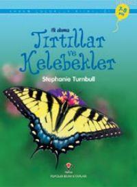 İlk Okuma - Tırtıllar ve Kelebekler - Stephanie Turnbull | Yeni ve İki